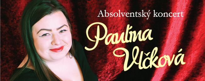 Absolventský koncert Paulíny Vlčkovej