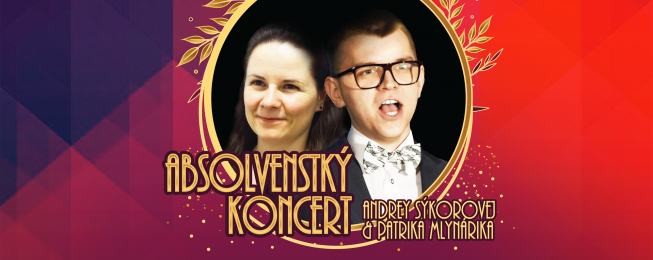 Absolventský koncert A. Sýkorovej a P. Mlynárika