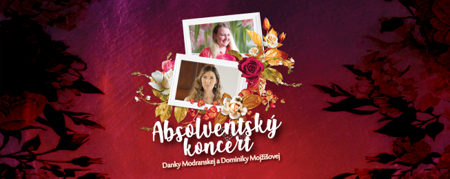 Absolventský koncert Danky Modranskej a Dominiky Mojžišovej